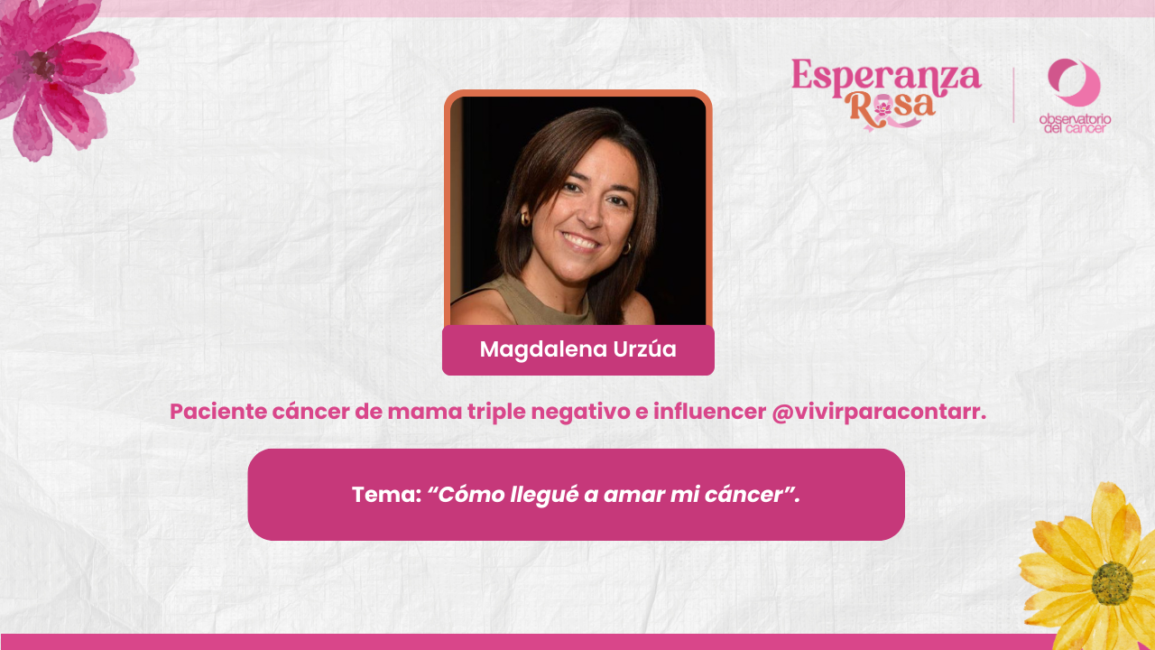 Magdalena Urzúa: Cómo llegue a amar mi cáncer.